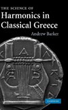 The Science of Harmonics in Classical Greece