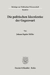 Die politischen Ideenkreise der Gegenwart.