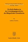 Die Rolle Badens in der Entstehungsgeschichte des Bürgerlichen Gesetzbuchs.