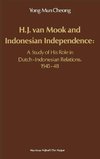 H.J. Van Mook and Indonesian Independence: A Study of His Role in Dutch-Indonesian Relations, 1945-48