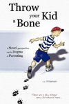 Throw Your Kid a Bone