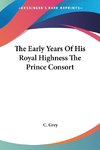 The Early Years Of His Royal Highness The Prince Consort