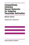 Competitively Inhibited Neural Networks for Adaptive Parameter Estimation