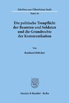 Die politische Treupflicht der Beamten und Soldaten und die Grundrechte der Kommunikation.