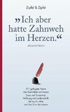 »Ich aber hatte Zahnweh im Herzen.«