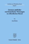 Grenzen amtlicher und dienstlicher Weisungen im öffentlichen Dienst.