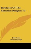 Institutes Of The Christian Religion V3