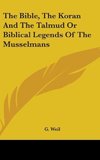 The Bible, The Koran And The Talmud Or Biblical Legends Of The Musselmans