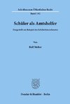 Schüler als Amtshelfer, dargestellt am Beispiel des Schülerlotsendienstes.