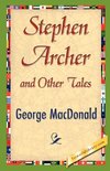 Stephen Archer and Other Tales