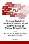 Strategic Stability in the Post-Cold War World and the Future of Nuclear Disarmament