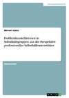 Problemkonstellationen in Selbsthilfegruppen aus der Perspektive professioneller Selbsthilfeunterstützer