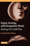 Ligeti, Kurtag, and Hungarian Music During the Cold War