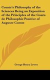 Comte's Philosophy of the Sciences Being an Exposition of the Principles of the Cours de Philosophie Positive of Auguste Comte