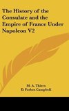 The History of the Consulate and the Empire of France Under Napoleon V2