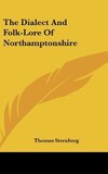 The Dialect And Folk-Lore Of Northamptonshire