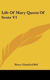 Life Of Mary Queen Of Scots V1