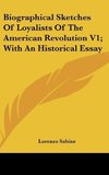 Biographical Sketches Of Loyalists Of The American Revolution V1; With An Historical Essay