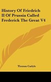 History Of Friedrich II Of Prussia Called Frederick The Great V4