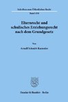 Elternrecht und schulisches Erziehungsrecht nach dem Grundgesetz.