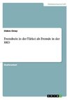 Fremdsein in der Türkei als Fremde in der BRD