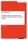 Die Bedeutung von Institutionen für politische Transformationen nach Arend Lijphart