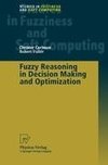 Fuzzy Reasoning in Decision Making and Optimization