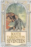 Seventeen by Booth Tarkington, Fiction, Political, Literary, Classics