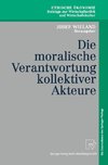 Die moralische Verantwortung kollektiver Akteure