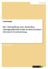 Die Umwandlung einer deutschen Aktiengesellschaft in eine Societas Europaea (SE) durch Verschmelzung