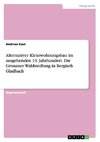 Alternativer Kleinwohnungsbau im ausgehenden 19. Jahrhundert. Die Gronauer Waldsiedlung in Bergisch Gladbach