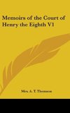 Memoirs of the Court of Henry the Eighth V1