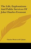 The Life, Explorations And Public Services Of John Charles Fremont