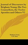 Journal Of Discourses By Brigham Young, His Two Counsellors, The Twelve Apostles And Others V2