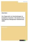 Zur Diagnostik von Entscheidungen in komplexen Systemen - Der Ansatz in den Strategischen Management Simulationen (SMS)