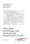 1955-2005: Emil Staiger und Die Kunst der Interpretation heute