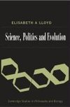 Lloyd, E: Science, Politics, and Evolution