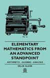 Elementary Mathematics from an Advanced Standpoint - Arithmetic - Algebra - Analysis