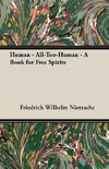 Human - All-Too-Human - A Book for Free Spirits