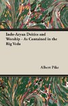 Indo-Aryan Deities and Worship - As Contained in the Rig Veda