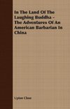 In The Land Of The Laughing Buddha - The Adventures Of An American Barbarian In China