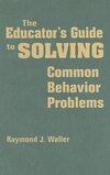 Waller, R: Educator's Guide to Solving Common Behavior Probl