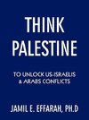 Think Palestine to Unlock Us-Israelis and Arabs Conflicts