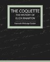 The Coquette - The History of Eliza Wharton