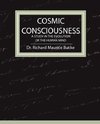 Cosmic Consciousness - A Study in the Evolution of the Human Mind