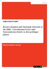 Konservatismus und Nationale Identität in der BRD - Liberalkonservative und Nationalkonservative in den achtziger Jahren