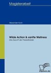 Wilde Action & sanfte Wellness