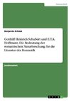 Gotthilf Heinrich Schubert und E.T.A. Hoffmann. Die Bedeutung der romantischen Naturforschung für die Literatur der Romantik