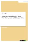 Politische Wirkungsbilanzen in der Wirtschafts-, Sozial- und Bildungspolitik