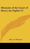 Memoirs of the Court of Henry the Eighth V2